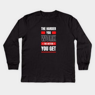 The Harder You Work Kids Long Sleeve T-Shirt